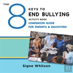 Bertrand.pt - The 8 Keys To End Bullying Activity Book Companion Guide For Parents & Educators
