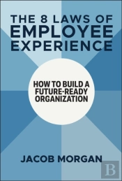 The 8 Laws Of Employee Experience