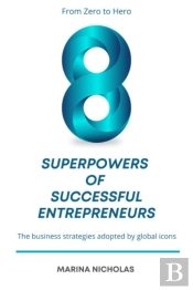 The 8 Superpowers Of Successful Entrepreneurs