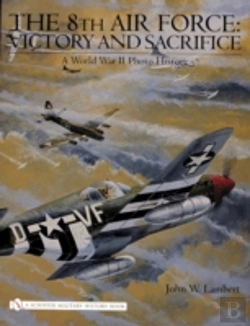 Bertrand.pt - The 8th Air Force: Victory And Sacrifice