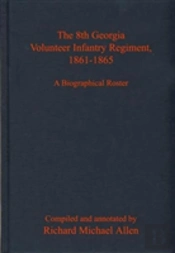 The 8th Georgia Volunteer Infantry Regiment, 1861-1865