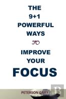 The 9+1  Powerful  Ways  To  Improve  Your  Focus