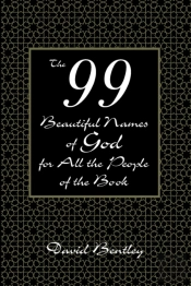 The 99 Beautiful Names Of God For All The People Of The Book