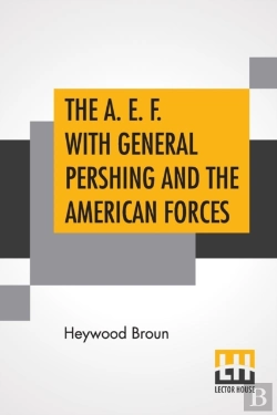 Bertrand.pt - The A. E. F. With General Pershing And The American Forces