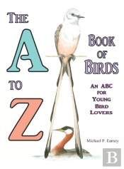 The A To Z Book Of Birds, An Abc For Young Bird Lovers