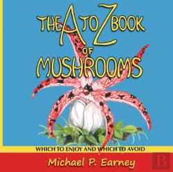 Bertrand.pt - The A To Z Book Of Mushrooms: Which To E