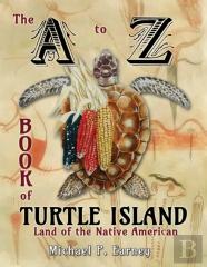 The A To Z Book Of Turtle Island, Land Of The Native American