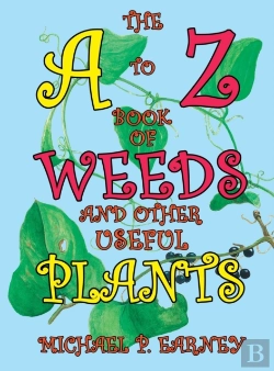 Bertrand.pt - The A To Z Book Of Weeds And Other Useful Plants