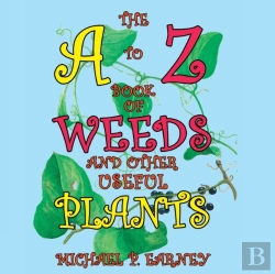 Bertrand.pt - The A To Z Book Of Weeds And Other Useful Plants