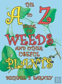 Bertrand.pt - The A To Z Book Of Weeds And Other Useful Plants