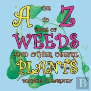 The A To Z Book Of Weeds And Other Useful Plants