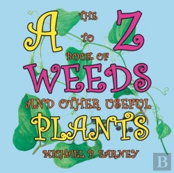 Bertrand.pt - The A To Z Book Of Weeds And Other Useful Plants