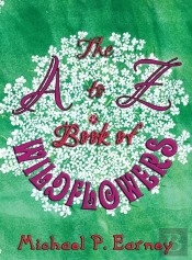 The A To Z Book Of Wildflowers