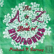 The A To Z Book Of Wildflowers