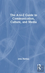 The A-To-Z Guide To Communication, Culture, And Media