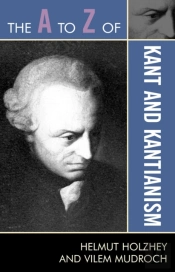 The A To Z Of Kant And Kantianism