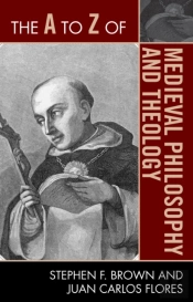 The A To Z Of Medieval Philosophy And Theology