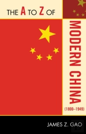The A To Z Of Modern China (1800-1949)