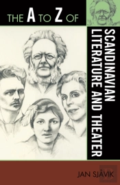 The A To Z Of Scandinavian Literature And Theater