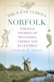 The A-Z Of Curious Norfolk