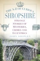 The A-Z Of Curious Shropshire