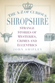 The A-Z Of Curious Shropshire
