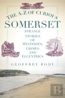 The A-Z Of Curious Somerset