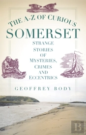 The A-Z Of Curious Somerset