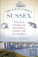 The A-Z Of Curious Sussex