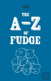 The A-Z Of Fudge