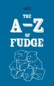 The A-Z Of Fudge