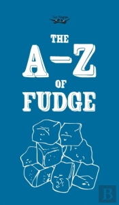 The A-Z Of Fudge