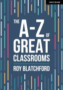 The A-Z Of Great Classrooms