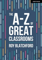 The A-Z Of Great Classrooms