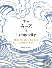 The A-Z Of Longevity