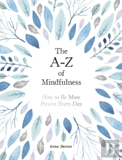 The A-Z Of Mindfulness