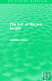 The A - Z Of Nuclear Jargon (Routledge Revivals)