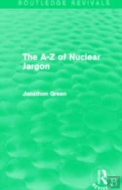 Bertrand.pt - The A - Z Of Nuclear Jargon (Routledge Revivals)