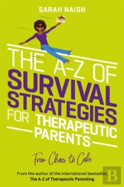 The A-Z Of Survival Strategies For Therapeutic Parents