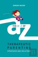 The A-Z Of Therapeutic Parenting