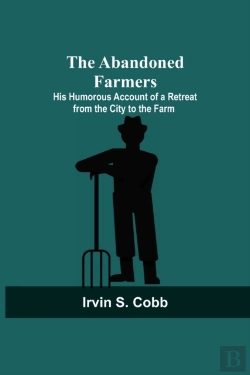 Bertrand.pt - The Abandoned Farmers; His Humorous Account Of A Retreat From The City To The Farm
