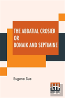 The Abbatial Crosier Or Bonaik And Septimine