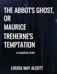 The Abbot'S Ghost, Or Maurice Treherne'S Temptation