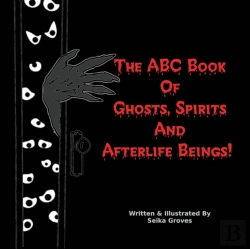 Bertrand.pt - The Abc Book Of Ghosts, Spirits And Afterlife Beings!