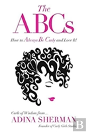 The Abcs How To Always Be Curly And Love It! Curls Of Wisdom From...Adina Sherman