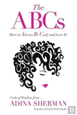 Bertrand.pt - The Abcs How To Always Be Curly And Love It! Curls Of Wisdom From...Adina Sherman