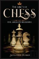 The Abc'S Of Chess For Absolute Beginners