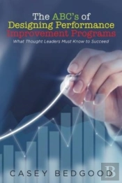 The Abc'S Of Designing Performance Improvement Programs