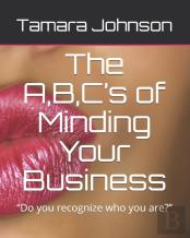 The A,B,C'S Of Minding Your Business