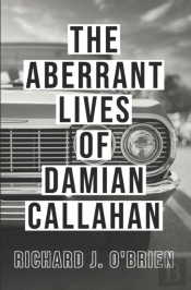 The Aberrant Lives Of Damian Callahan
